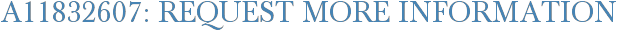 A11832607: Request More Information