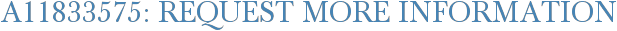 A11833575: Request More Information