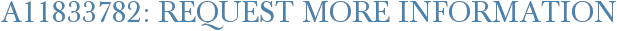 A11833782: Request More Information