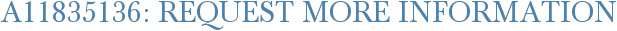 A11835136: Request More Information