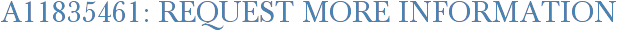 A11835461: Request More Information