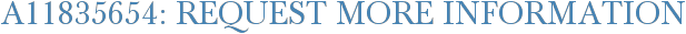 A11835654: Request More Information