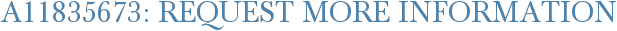 A11835673: Request More Information