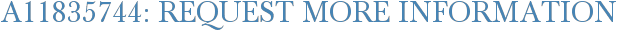 A11835744: Request More Information