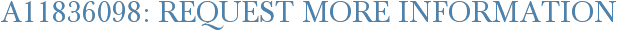 A11836098: Request More Information