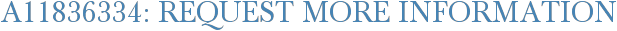 A11836334: Request More Information