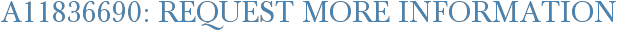 A11836690: Request More Information