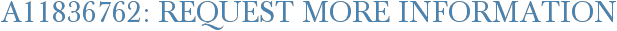 A11836762: Request More Information