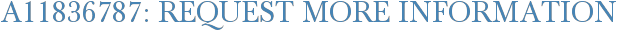 A11836787: Request More Information