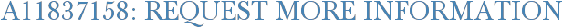 A11837158: Request More Information