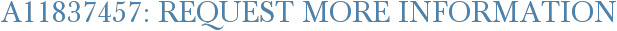 A11837457: Request More Information