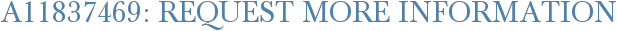 A11837469: Request More Information