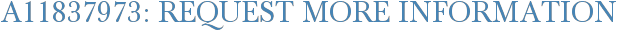 A11837973: Request More Information