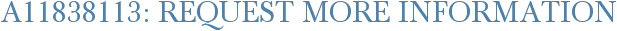 A11838113: Request More Information