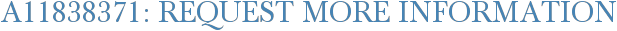 A11838371: Request More Information