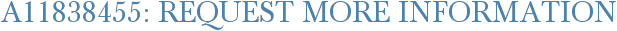 A11838455: Request More Information