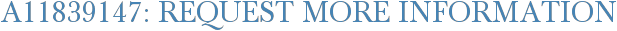 A11839147: Request More Information