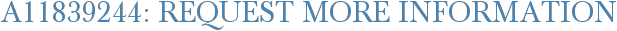 A11839244: Request More Information