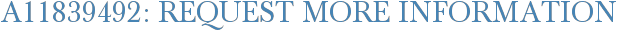 A11839492: Request More Information