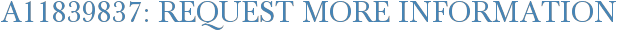 A11839837: Request More Information