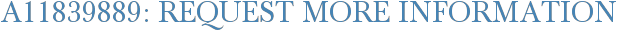 A11839889: Request More Information