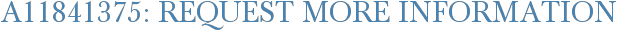 A11841375: Request More Information