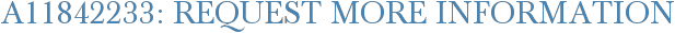 A11842233: Request More Information