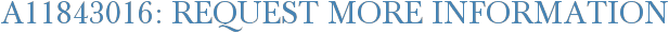 A11843016: Request More Information