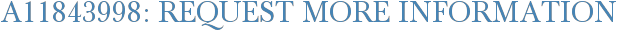 A11843998: Request More Information