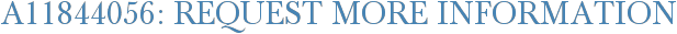 A11844056: Request More Information