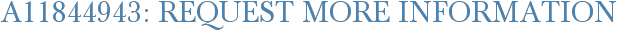 A11844943: Request More Information