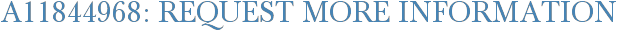 A11844968: Request More Information