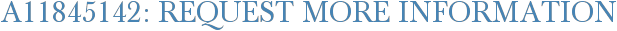 A11845142: Request More Information
