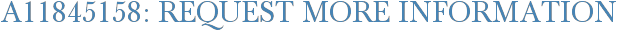 A11845158: Request More Information