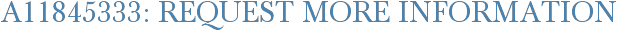 A11845333: Request More Information