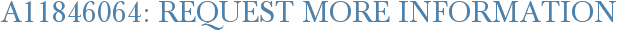 A11846064: Request More Information