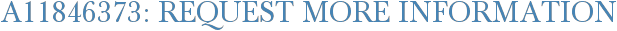 A11846373: Request More Information