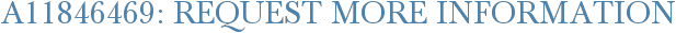 A11846469: Request More Information