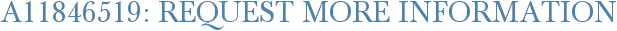 A11846519: Request More Information