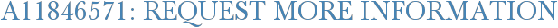 A11846571: Request More Information