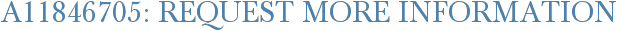 A11846705: Request More Information