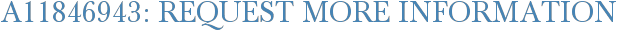 A11846943: Request More Information