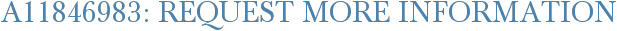 A11846983: Request More Information