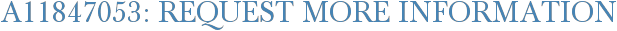 A11847053: Request More Information