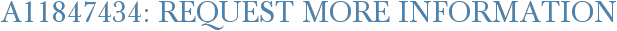 A11847434: Request More Information