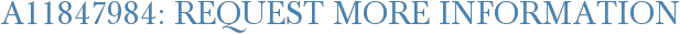 A11847984: Request More Information