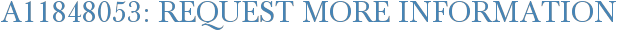 A11848053: Request More Information