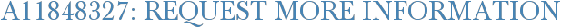 A11848327: Request More Information