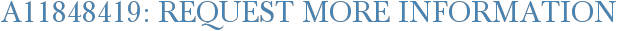A11848419: Request More Information