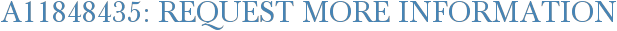 A11848435: Request More Information